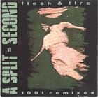A Split Second - Flesh & Fire - 1991 Remixes