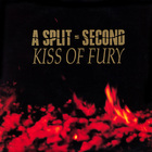 A Split Second - Kiss Of Fury