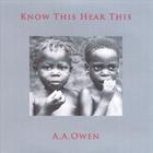 A.A.Owen - Know This Hear This