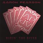 Aaron Pearson - Ridin' the River