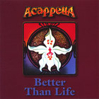 Acappella - Better Than Life