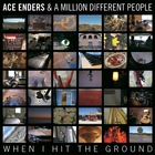 Ace Enders & A Million Different People - When I Hit The Ground