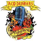 Acid Drinkers - Fishdick Zwei (The Dick Is Rising Again)