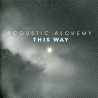 Acoustic Alchemy - This Way