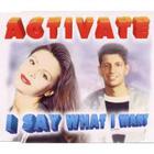 Activate - I Say What I Want (Single)