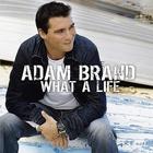 Adam Brand - What A Life