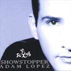 Adam Lopez - Showstopper