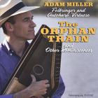 Adam Miller - The Orphan Train and Other Reminiscences