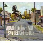 Adam Snyder - This Town Will Get Its Due
