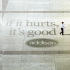 Addison - If It Hurts, It's Good