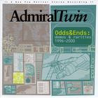 Admiral Twin - Odds & Ends: Demos & Rarities 1996-2000