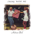 Adrian Bal - Swing With Me