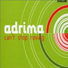 Adrima - Can't Stop Raving CDM