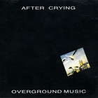 After Crying - Overground Music