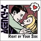Agency-X - Right By Your Side