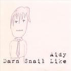 Aidy - Darn Snail Like