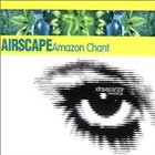 Airscape - Amazon Chant