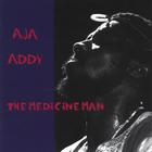 Aja Addy - The Medicine Man