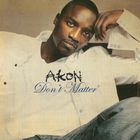 Akon - Don't Matter (CDS)