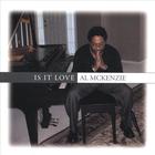 Al McKenzie - Is It Love