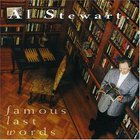 Al Stewart - Famous Last Words