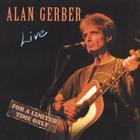 Alan Gerber - Live, For A Limited Time Only