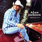 Alan Jackson - Everything I Love