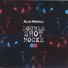 Alan Merrill - Double Shot Rocks