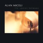 Alan Miceli - The Spaces Between