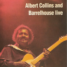 Albert Collins - Albert Collins & Barrelhouse Live