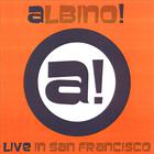 ALBINO! - Live In San Francisco