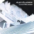 Alex Gladwin - Lucid Melodies