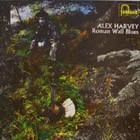 Alex Harvey - Roman Wall Blues