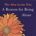Alex Levin Trio - A Reason for Being Alone