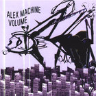 Alex Machine - Volume