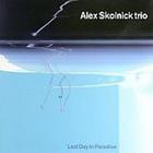 Alex Skolnick Trio - Last Day in Paradise