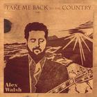 Alex Walsh - Take Me Back To The Country
