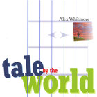Alex Whitmore - Tale by the World