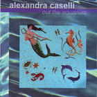 alexandra caselli - Out the Aquarium