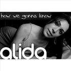 Alida - How We Gonna Know