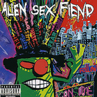 Alien Sex Fiend - Information Overload