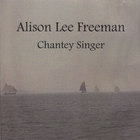 Alison Lee Freeman - Chantey Singer