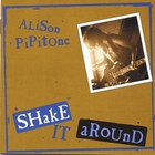 Alison Pipitone - Shake It Around