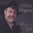 Allen Mayes - Songs About Life