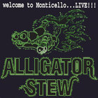 Alligator Stew - Welcome To Monticello...live!!!