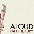 Aloud - Fan the Fury