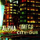 Alpha & Omega - City Of Dub