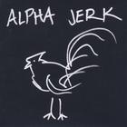 Alpha Jerk - Year of the Cock