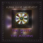 Alpha Wave Movement - The Mystic & The Machine