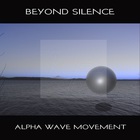 Alpha Wave Movement - Beyond Silence